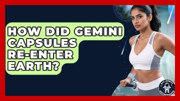 How Did Gemini Capsules Re-enter Earth? - All About Astronauts