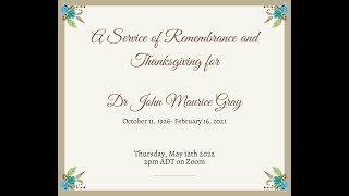 A Service of Remembrance and Thanksgiving for Dr John Gray, May 12th, 2022