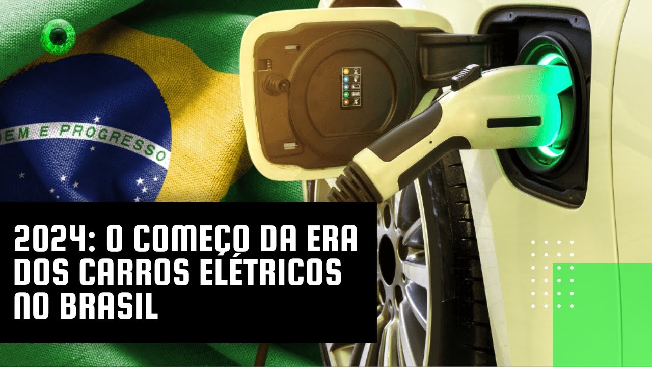 2024: o começo da era dos carros elétricos no Brasil