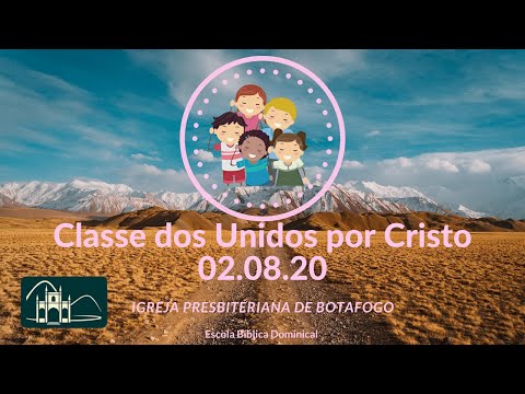 EBD - Classe Unidos Por Cristo [ 8 a 9 anos ] - 02.08.2020
