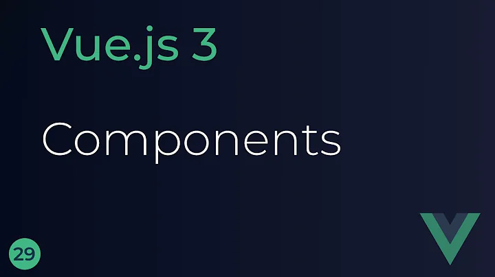 Vue JS 3 Tutorial - 29 - Components
