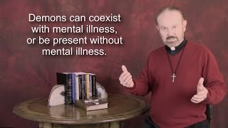 Ask the Exorcist: How can you tell the difference between mental illness and demons?