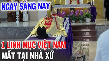 🔴Tin Mới! Xót Xa Thêm 1 Linh Mục VN Vừa Mới Qua Đời - Xin Cầu Nguyện Linh Mục Phaolo Võ Văn Nam
