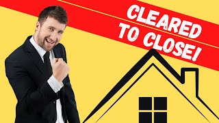 Cleared to Close - what does it mean