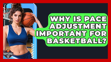 Why Is Pace Adjustment Important For Basketball? - Basketball Stats Central