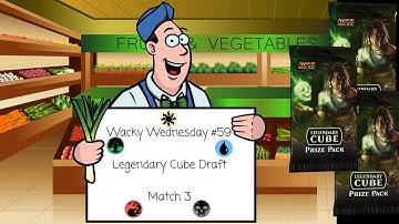 Legendary Cube Draft: Match 3 - Wacky Wednesday #59