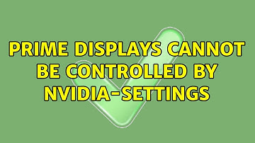 Ubuntu: PRIME Displays cannot be controlled by nvidia-settings (2 Solutions!!)