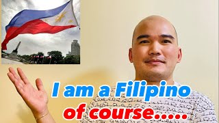 I am A Filipino of course.