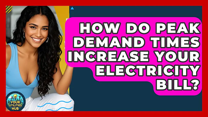 How Do Peak Demand Times Increase Your Electricity Bill? - Your Utilities Hub