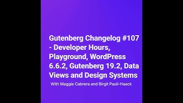 Gutenberg Changelog #107 – WordPress 6.6.2, Gutenberg 19.2, Data Views and Design Systems