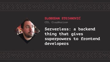 Serverless: a BA thing that gives superpowers to FE devs, Slobodan Stojanović [CSS-Minsk-JS 2019]