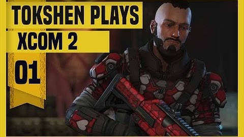 XCOM 2: Take Back Earth-  Part 1