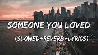 Someone You loved - Lewis Capaldi Song ( Slowed Reverb Lyrics )