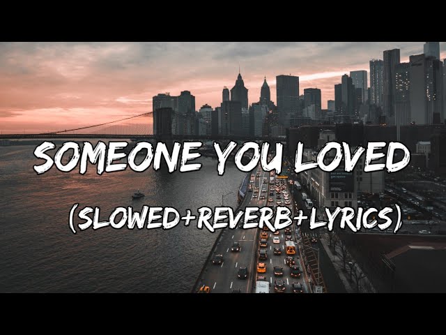 Someone You loved - Lewis Capaldi Song ( Slowed+Reverb+Lyrics ) class=