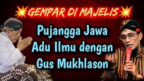GEMPAR 💥 Pujangga Jawa adu ilmu dengan Gus Mukhlason