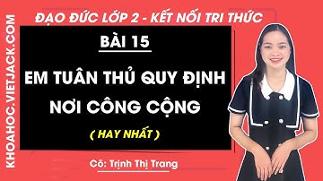 Đạo đức lớp 2 - Kết nối tri thức | Bài 15: Em tuân thủ quy định nơi công cộng - trang 66, 67, 68, 69