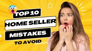 Avoid These Top 10 Home Seller Mistakes! Your Ultimate Guide to a Flawless Sale! 💰✨