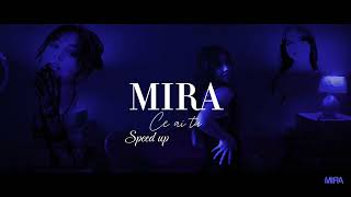 MIRA - Ce ai tu | speed up ro🎤💙