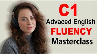 C1 English Fluency Masterclass | Daily Speaking & Listening Practice