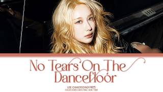 Download lagu LEE CHAEYEON (이체연) 'No Tears On The Dancefloor' (Color Coded Lyrics)