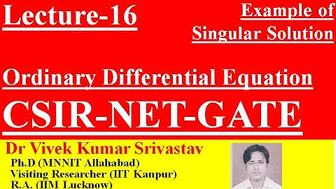 Lec-16|| ODE|Example of Singular Solution: Solved Problem ||CSIR NET GATE Mathematics