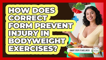How Does Correct Form Prevent Injury In Bodyweight Exercises? - Smart Steps to Wellness