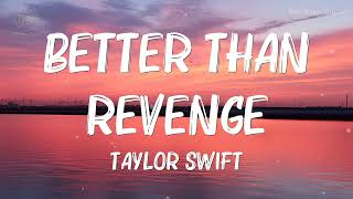 Playlist || Better Than Revenge - Taylor Swift (Lyrics) || Music Page