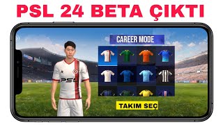 PSL 24 BETA ÇIKTI! Yeni Mobil Futbol Oyun Android İos Beta İnceleme