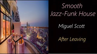 Miguel Scott - After Leaving | ♫ RE ♫