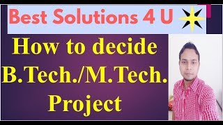 How to decide the B.Tech or M.Tech Project (Best Tips) Net Worth