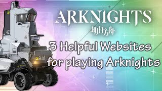 3 Extremely helpful websites for playing Arknights