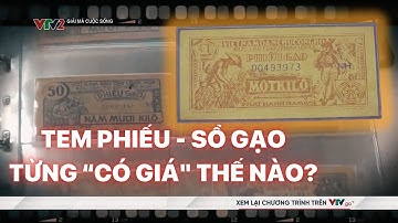 Bí ẩn "tem phiếu, sổ gạo" thời bao cấp, có tiền cũng khó mà mua | Giải mã cuộc sống