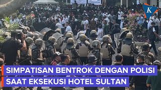 Eksekusi Hotel Sultan Ricuh, Simpatisan Bentrok dengan Aparat