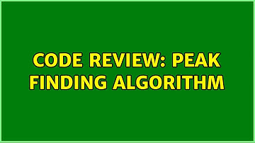 Code Review: Peak finding algorithm (2 Solutions!!)