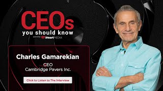 Charles Gamarekian CEO of Cambridge Pavers | CEO's You Should Know