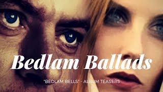 Bedlam Bells - "Bedlam Ballads" (album teasers)