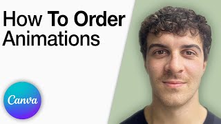 Canva - How to Order Animations [2025 Full Guide]