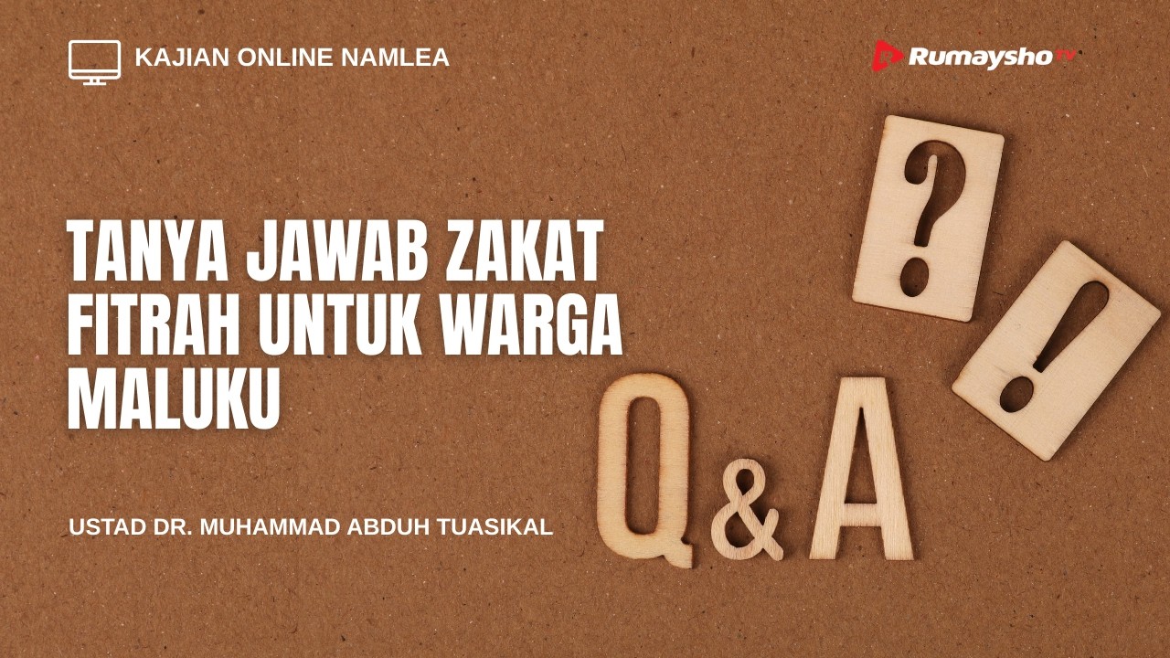 Tanya Jawab Zakat Fitrah untuk Warga Maluku - Ustadz Dr. Muhammad Abduh Tuasikal, M.Sc.