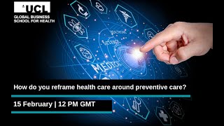 How do you reframe healthcare around preventative care - Wednesday 15 February