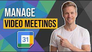 How To Manage Video Meetings In Google Calendar [Easy Guide]