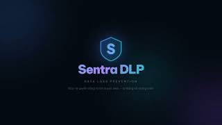 Sentra Dlp - Tiện Ích Bảo Vệ Dữ Liệu Miễn Phí