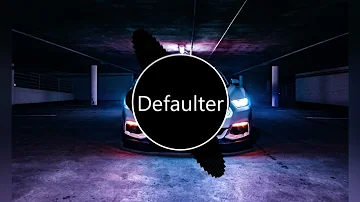 Defaulter DH remix (Bass Boosted)