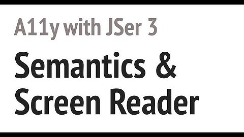Semantics and Screen Reader  | Accessibility with JSer