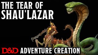 D&D Adventure Creation Live Stream - The Tear of ShauLazar