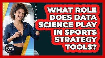 What Role Does Data Science Play In Sports Strategy Tools? - Sports Jobs