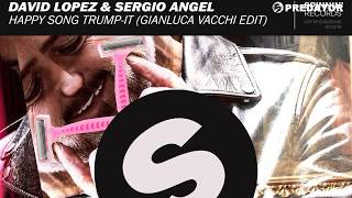 David Lopez & Sergio Angel - Happy Song Trump-It (Gianluca Vacchi Edit)