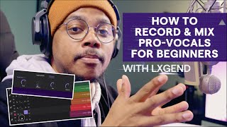 How to Record & Mix ProVocals for Beginners With Lxgend | Creator Tutorial