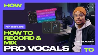 How To Record & Mix Pro-Vocals For Beginners With Lxgend Creator Tutorial