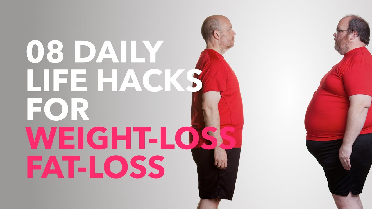 8 DAILY LIFE HACKS TO ACHIEVE GREATER FAT LOSS WEIGHT LOSS YouTube