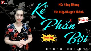 Kẻ phản bội - Tập 3 - Truyện tâm lí xã hội mc Hồng Nhung